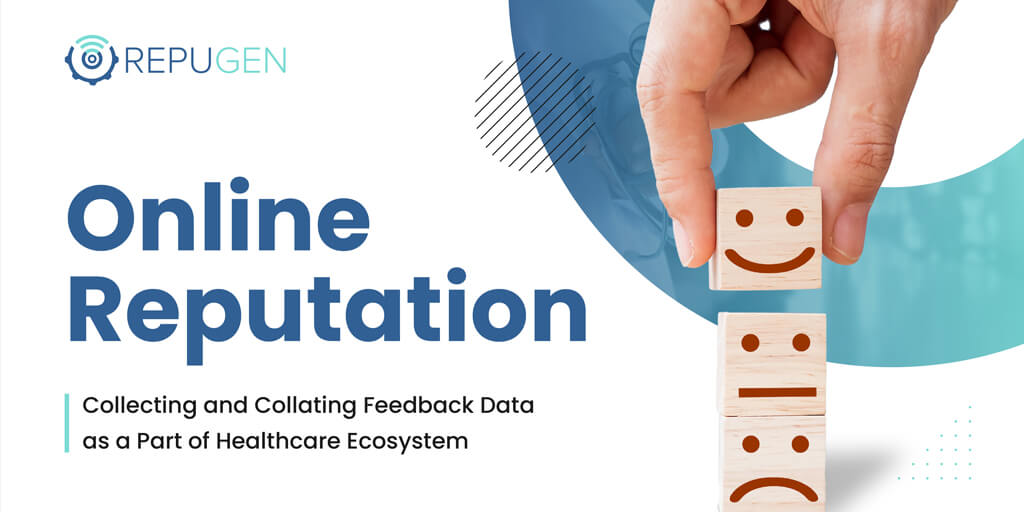 Online Reputation - Collecting and Collating Feedback Data as a Part of Healthcare Ecosystem