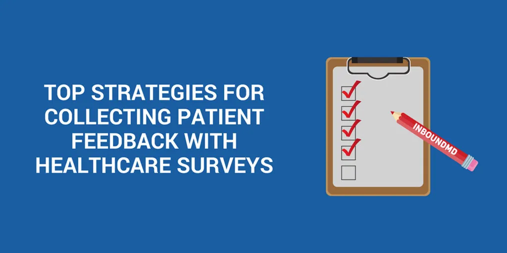 Top Strategies for Collecting Patient Feedback with Healthcare Surveys