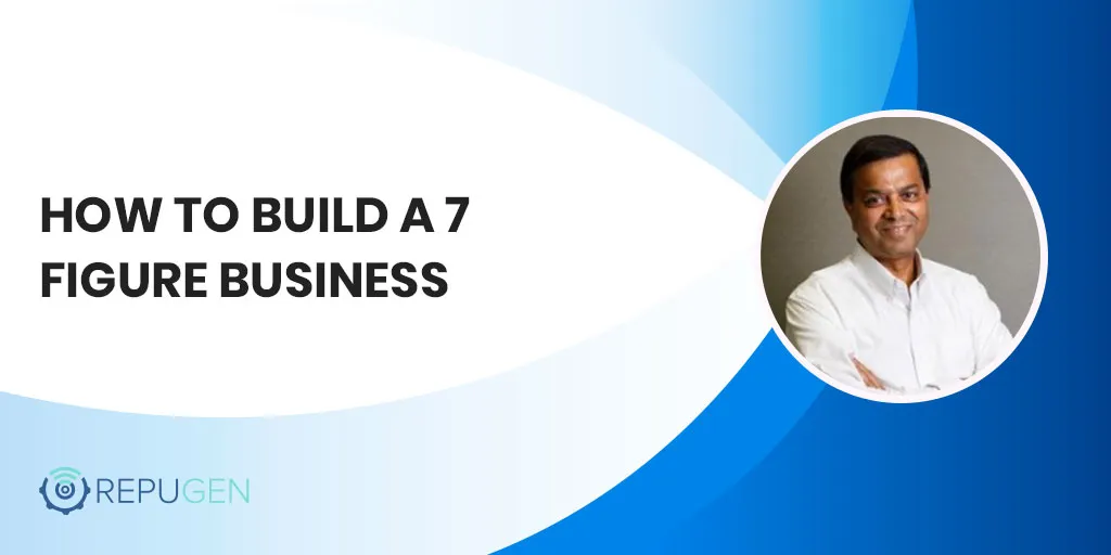 How to Build a 7 Figure Business