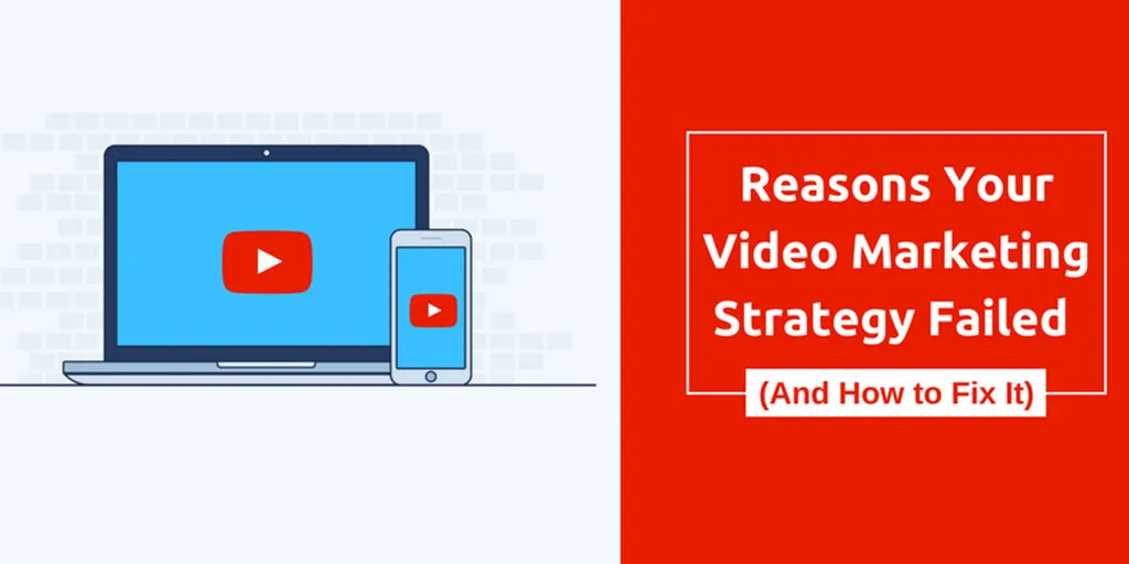 10 Reasons Your Video Marketing Strategy Failed (And How to Fix It)